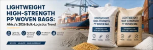 Lightweight high-strength PP woven bags for African bulk logistics